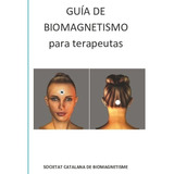 Guía De Biomagnetismo Para Terapeutas