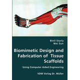 Libro Biomimetic Design And Fabrication Of Tissue Scaffol...