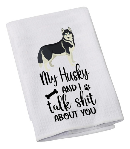 Husky Lovers Gift My Husky And I Talk Shit About You Toalla 