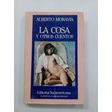 La Cosa Y Otros Cuentos - Alberto Moravia - Sudamericana