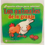 Los Animales De La Granja - Pequeño Álbum Para Colorear