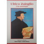 Libro Ulrico Zuinglio. Una Antología: 