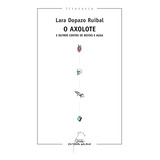 O Axolote E Outros Contos De Bestas E Auga: 422 -literaria-