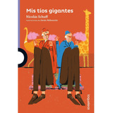 Mis Tíos Gigantes - Nicolas Schuff - Loqueleo Santillana