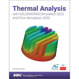 Libro: Thermal Analysis With Solidworks Simulation 2022 And 