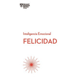 Felicidad - Inteligencia Emocional, De Harvard Business Review. Editorial Reverte En Español, 2018