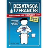 Desatasca Tu Francãâ©s, De Larousse Editorial. Editorial Larousse, Tapa Blanda En Español