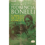 Caballo De Fuego : Congo : Tomo 2 - Bonelli Florencia