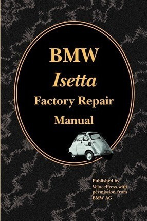 Bmw Isetta Factory Repair Manual - Velocepress
