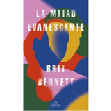 La Mitad Evanescente - Brit Bennett - Lrh - Libro