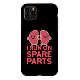 iPhone 11 Pro Max I Run On Spare Parts Kidney Pun Organ Dona