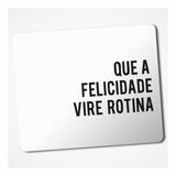 Mousepad Frase Motivacional Felicidade Personalizado 17