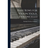 Libro Rare Bows For Violin, Viola, Violoncello - Rudolph ...