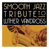 Cd: Tributo De Smooth Jazz A Luther Vandross