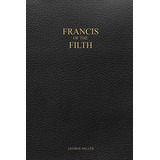 Francis Of The Filth - George Miller (paperback)
