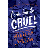 Cordialmente Cruel, De Johnson, Maureen. Casa Dos Livros Editora Ltda, Capa Mole Em Português, 2019
