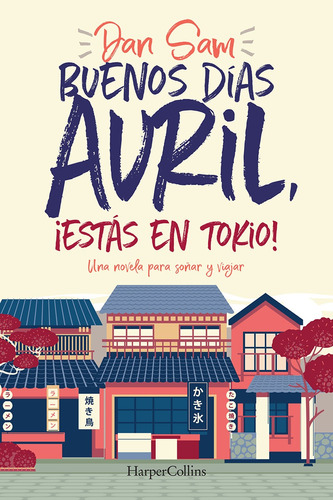 Buenos Días Avril, ¡estás En Tokio!, De Sam, Dan. Editorial Harper Collins Mexico, Tapa Blanda En Español, 2022