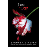 Luna Nueva - Saga Crepúsculo 2  Stephenie Meyer