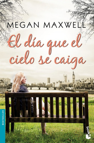 El Día Que El Cielo Se Caiga, De Megan Maxwell. Serie Megan, Vol. Único. Editorial Planeta Booket, Tapa Blanda, Edición Original En Español, 2018