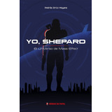 Yo, Shepard - Andrés Ortiz Moyano