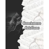 Cancionero Cristiano: Libreta En Blanco Para Escribir Cancio