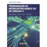 Libro: Programación De Microcontroladores Pic En Lenguaje C.