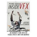 Inside Vfx: An Insiderøs View Into The Visual Effects And Film Business, De Grage, Pierre. Editorial Createspace Independent Publishing Platform, Tapa Blanda En Inglés