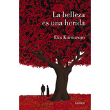 La Belleza Es Una Herida, De Kurniawan, Eka. Editorial Lumen, Tapa Blanda En Español