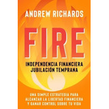 Fire - Independencia Financiera, Jubilacion..., De Richards, And. Editorial Independently Published En Español