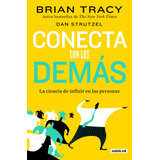 Conecta Con Los Demás: La Ciencia De Influir En Las Personas, De Tracy, Brian. Serie Autoayuda Editorial Aguilar, Tapa Blanda En Español, 2022