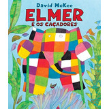 Elmer E Os Caçadores, De Mckee, David. Editora Wmf Martins Fontes Ltda, Capa Mole Em Português, 2009