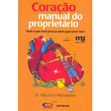 Coração: Manual Do Proprietário : Tudo O Que Você Precisa Saber Para Viver Bem, De Wajngarten, Maurício. Editora Summus Editorial Ltda., Capa Mole Em Português, 2002