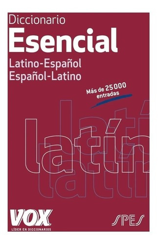 Diccionario Esencial Latín Español - Español Latino- Vox
