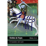 El Caballero De León  - De Troyes, Chretien, De De Troyes, Chrétien. Alianza Editorial En Español
