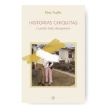 Historias Chiquitas, De Elida Trujillo. Editorial Del Dragon, Tapa Blanda En Español, 2023