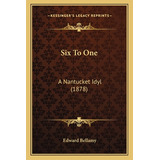 Libro Six To One: A Nantucket Idyl (1878) - Bellamy, Edward