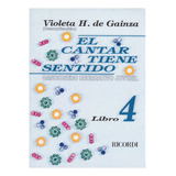 El Cantar Tiene Sentido Libro 4: Cancionero Recreativo Juven