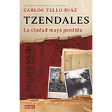 Libro Tzendales La Ciudad Maya / Carlos Tello Diaz / Debate