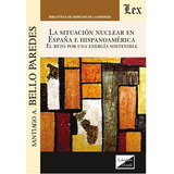 Situación Nuclear En España E Hispanoamérica, De Santiago A. Bello Paredes. Editorial Ediciones Olejnik, Tapa Blanda En Español