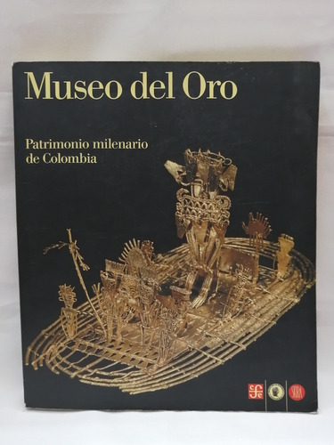 Museo Del Oro. Patrimonio Milenario De Colombia
