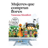 Mujeres Que Compran Flores, De Vanessa Montfort. Editorial Debols!llo En Español, 2020