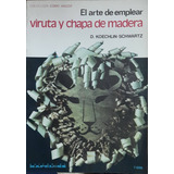 Libro El Arte De Emplear Viruta Y Chapa De Madera - Nuevo
