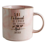 Taza De Regalo De Graduación, She Believed She Might So She 