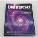 El Universo: De La Observación A Simple Vista Al Telescopio Espacial De Infrarrojos James-webb, De Marina Costa / Walter Riva. Editorial Libsa, Tapa Dura, Edición Primera En Español, 2022