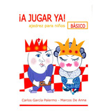 A Jugar Ya, 1! Ajedrez Para Niños - Carlos G. Palermo