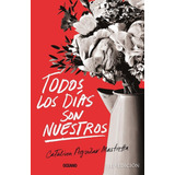 Todos Los Días Son Nuestros, De Aguilar Mastretta, Catalina. Editorial Oceano, Tapa Pasta Blanda, Edición 1a En Español, 2016