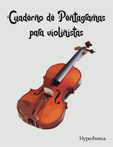 Libro: Cuaderno De Pentagramas Para Violinistas. Partituras 