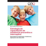 Libro: Estrategia De Capacitación De Ortodoncia Preventiva E