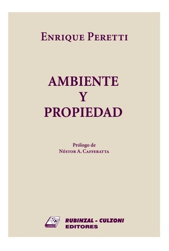 Ambiente Y Propiedad, De Peretti, Enrique O.., Vol. 1. Editorial Rubinzal, Tapa Blanda, Edición 1 En Español, 2014