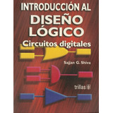 Introducción Al Diseño Lógico Circuitos Digitales Trillas 